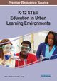 K-12 STEM Education in Urban Learning Environments, 