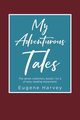 My Adventurous Tales, Harvey Eugene