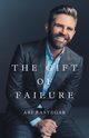 The Gift of Failure, Rastegar Ari