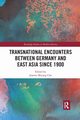 Transnational Encounters between Germany and East Asia since 1900, 