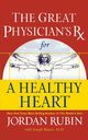 The Great Physician's RX for a Healthy Heart, Rubin Jordan