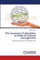 The museums of education as fields of cultural management, Drakaki Maria