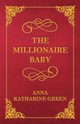 The Millionaire Baby, Green Anna Katharine