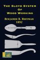 The Sloyd System Of Wood Working 1892, Hoffman Benjamin B.