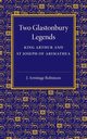 Two Glastonbury Legends, Robinson J. Armitage