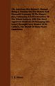 The American Bee Keeper's Manual - Being A Treatise On The History And Domestic Economy Of The Honey-Bee, Embracing A Full Instruction Of The Whole Subject;With The Most Approved Methods Of Managing This Insect Through Every Branch Of Its Culture, The Res, Miner T. B.