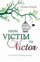 From Victim to Victor, Gayle Grace