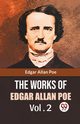 The Works Of Edgar Allan Poe Vol. 2, Allan Poe Edgar