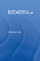 Social Foundations of Markets, Money and Credit, Lapavitsas Costas
