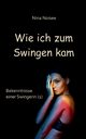 Wie ich zum Swingen kam, Noisee Nina