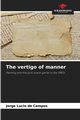 The vertigo of manner, de Campos Jorge Lucio