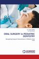 ORAL SURGERY in PEDIATRIC DENTISTRY, Gadhia Dr. Parita