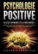PSYCHOLOGIE POSITIVE - La cl de l'optimisme et de la force mentale !, Lakefield Victoria