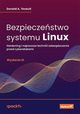 Bezpieczestwo systemu Linux Hardening i najnowsze techniki zabezpieczania przed cyberatakami, Tevault Donald A.