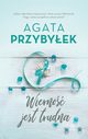 Wierno jest trudna, Przybyek Agata