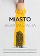 Miasto rewitalizacja, Ry Grzegorz, Halk Tom, Strzelczyk Grzegorz, Kamierska Kaja i inni