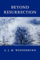 Beyond Resurrection, Wedderburn A. J. M.