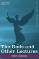 The Gods and Other Lectures, Ingersoll Robert Green