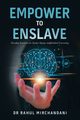 EMPOWER TO ENSLAVE, Mirchandani Dr. Rahul