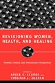 Revisioning Women, Health and Healing, Clarke Adele E.