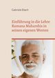 Einfhrung in die Lehre Ramana Maharshis in seinen eigenen Worten, Ebert Gabriele