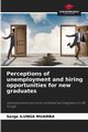 Perceptions of unemployment and hiring opportunities for new graduates, ILUNGA MUAMBA Serge