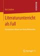 Literaturunterricht als Fall, Lindow Ina