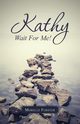 Kathy, Wait for Me!, Forster Morelle