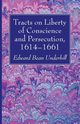 Tracts on Liberty of Conscience and Persecution, 1614-1661, 
