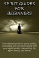 Spirit Guides for Beginners, Longley Peter