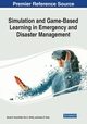 Simulation and Game-Based Learning in Emergency and Disaster Management, 