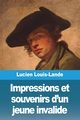 Impressions et souvenirs d'un jeune invalide, Louis-Lande Lucien