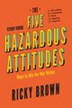 The Five Hazardous Attitudes Study Guide, Brown Ricky