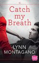 Catch My Breath, Montagano Lynn