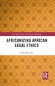 Africanizing African Legal Ethics, Murungi John
