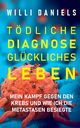 Tdliche Diagnose. Glckliches Leben., Daniels Willi