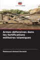 Armes dfensives dans les fortifications militaires islamiques, Darwish Mahmoud Ahmed