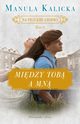 Na przekr losowi Tom 4 Midzy tob a mn, Kalicka Manula