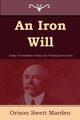 An Iron Will, Marden Orison Swett