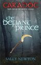 CARADOC, The Defiant Prince, book one of the Caradoc trilogy, Newton Sally