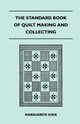 The Standard Book Of Quilt Making And Collecting, Ickis Marguerite