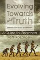 Evolving Towards the Truth, Kosmoski Jeff
