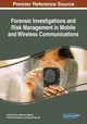 Forensic Investigations and Risk Management in Mobile and Wireless Communications, 