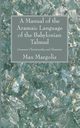 A Manual of the Aramaic Language of the Babylonian Talmud, Margolis Max