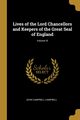 Lives of the Lord Chancellors and Keepers of the Great Seal of England; Volume IX, Campbell John Campbell