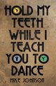 Hold My Teeth While I Teach You To Dance, Johnson Mike