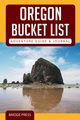Oregon Bucket List Adventure Guide & Journal, Bridge Press