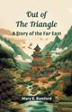 Out of the Triangle A Story of the Far East, Bamford Mary E.