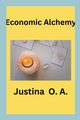 Economic Alchemy, O.A. Justina