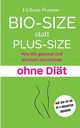 Bio-Size statt Plus-Size, Fromm Victoria